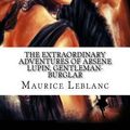 Cover Art for 9781981558766, The Extraordinary Adventures of Arsene Lupin, Gentleman-Burglar by Maurice Leblanc