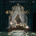 Cover Art for 9780063211537, A Study in Drowning by Ava Reid, Saskia Maarleveld