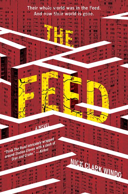 Cover Art for 9780062651853, The Feed by Nick Clark Windo