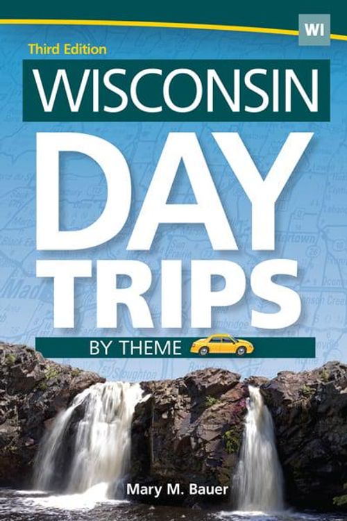 Cover Art for 9781591935582, Wisconsin Day Trips by Theme by Mary M. Bauer