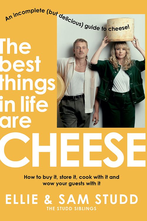 Cover Art for 9781761260308, The Best Things in Life Are Cheese by Ellie Studd, Sam Studd