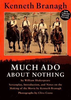 Cover Art for 9780393311112, Much Ado About Nothing: Screenplay, Introduction, and Notes on the Making of the Movie by Kenneth Branagh