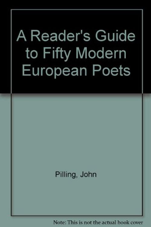 Cover Art for 9780389202417, A Reader's Guide to Fifty Modern European Poets by John Pilling