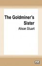 Cover Art for 9780369353481, The Goldminer's Sister by Alison Stuart