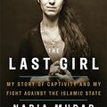 Cover Art for 9780349011318, The Last Girl by Nadia Murad, Jenna Krajeski