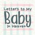 Cover Art for 9781649300201, Letters To My Baby In Heaven by Patricia Larson