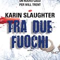 Cover Art for 9788866881018, Tra due fuochi by Karin Slaughter