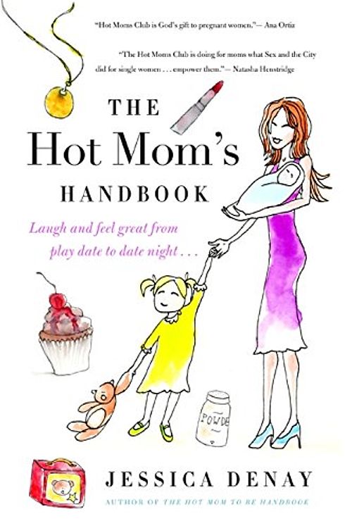 Cover Art for 9780061787379, The Hot Mom's Handbook by Jessica Denay