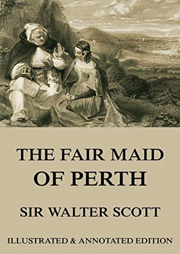 Cover Art for B00MGTEM8O, The Fair Maid of Perth by Sir Walter Scott