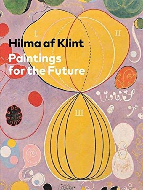 Cover Art for 9780892075430, Hilma af Klint: Paintings for the Future by Tracey Bashkoff