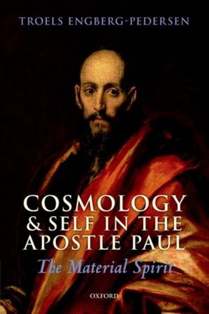 Cover Art for 9780199596744, Cosmology and Self in the Apostle Paul by Troels Engberg-Pedersen