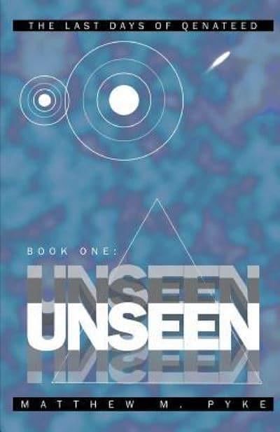 Cover Art for 9781516911639, Unseen (The Last Days of Qenateed) by Matthew M Pyke