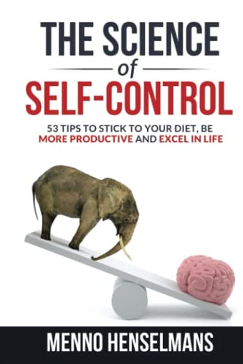 Cover Art for 9798797458920, THE SCIENCE OF SELF-CONTROL: 53 Tips to stick to your diet, be more productive and excel in life by Menno Henselmans