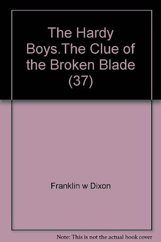 Cover Art for 9780006925026, The Clue of the Broken Blade (The Hardy boys mysteries) by Franklin W. Dixon