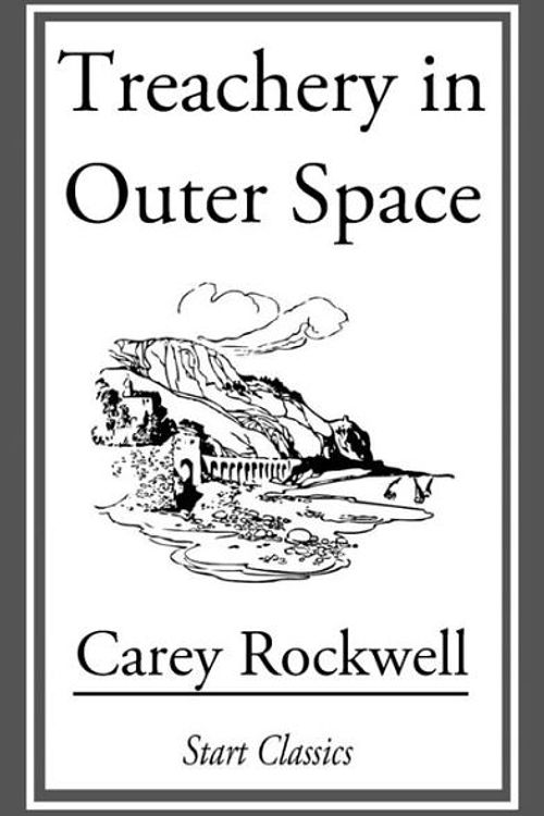 Cover Art for 9781017290578, Treachery in Outer Space by Carey Rockwell