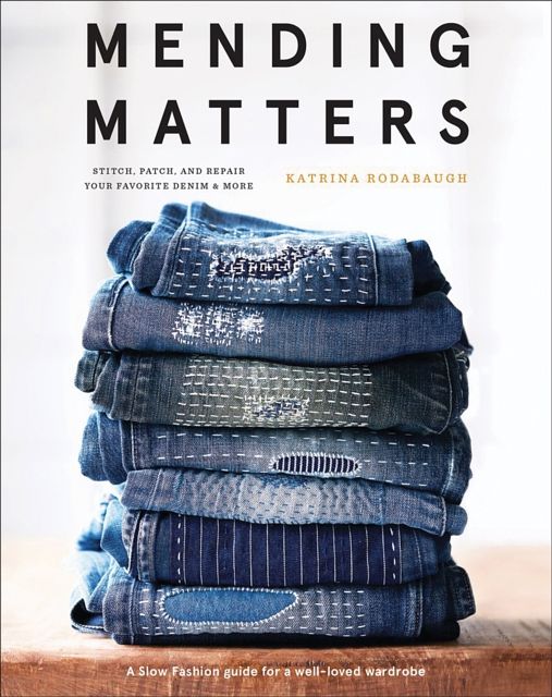 Cover Art for 9781419729478, Mending Matters: Stitch, Patch, and Repair Your Favorite Denim & More by Katrina Rodabaugh