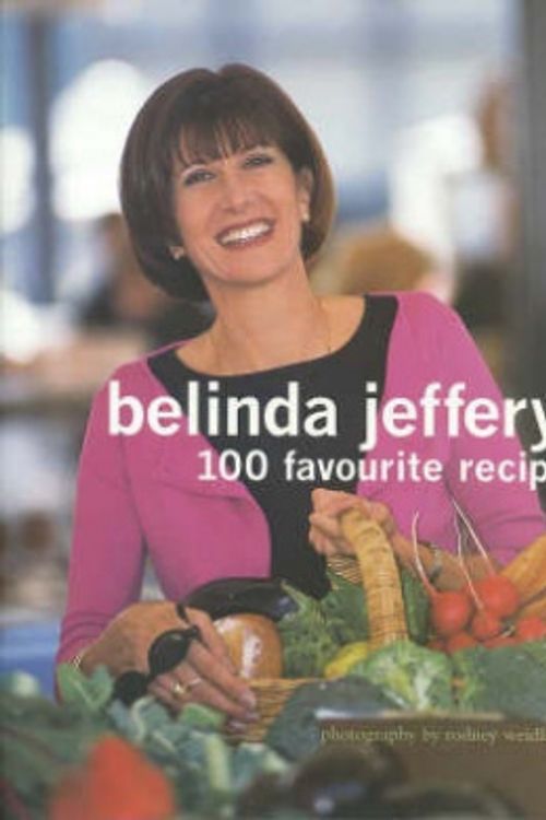 Cover Art for 9780670912384, Belinda Jeffery's 100 Favourite Recipes by Belinda Jeffery