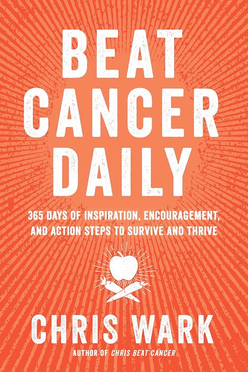 Cover Art for 9781401962616, Beat Cancer Daily by Chris Wark