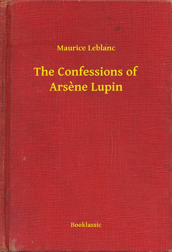 Cover Art for 9789635242016, The Confessions of Arsène Lupin by Maurice Leblanc