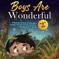 Cover Art for 9798358104044, BOYS ARE WONDERFUL: A Motivational Book for Boys about Courage, Strength and Self-Awareness | Collection of Short Stories | Present for Boys by Adams, Amber A.