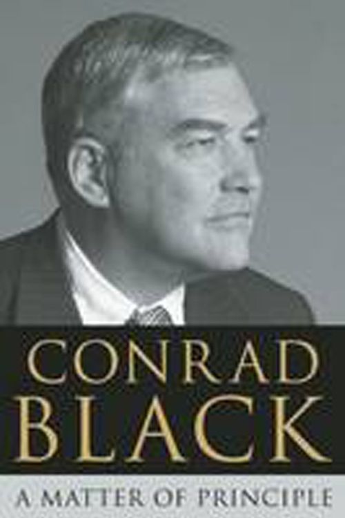 Cover Art for 9781594036590, A Matter of Principle by Conrad Black