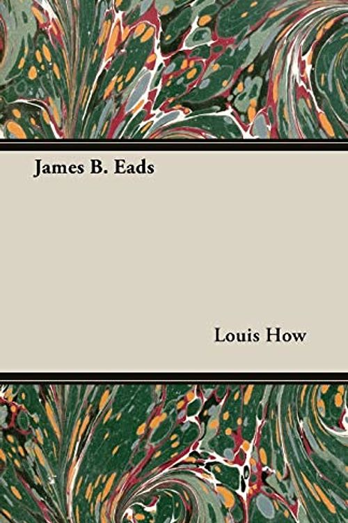 Cover Art for 9781408626979, James B. Eads by Louis How