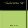 Cover Art for 9782010150883, Alice et la rivière souterraine : Collection : Bibliothèque verte souple n° 460 by Caroline Quine