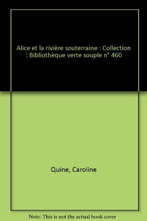 Cover Art for 9782010150883, Alice et la rivière souterraine : Collection : Bibliothèque verte souple n° 460 by Caroline Quine