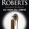 Cover Art for B09HRGBV7N, Lieutenant Eve Dallas (Tome 12) - Au nom du crime (French Edition) by Nora Roberts