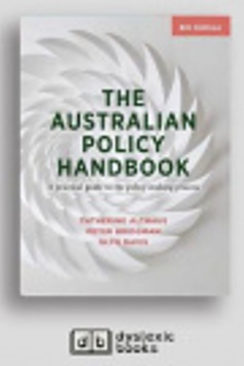 Cover Art for 9781525293177, The Australian Policy Handbook by Catherine Althaus, Peter Bridgman and Glyn Davis