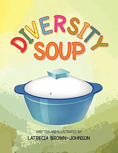 Cover Art for 9781450038577, Diversity Soup by Latrecia Brown-Johnson