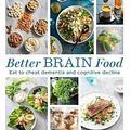 Cover Art for 9781760527549, Better Brain Food: Eat to cheat dementia and cognitive decline by Ngaire Hobbins