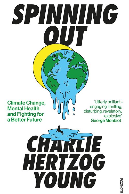 Cover Art for 9781804440315, Spinning Out: Climate Change, Mental Health and Fighting for a Better Future by Hertzog-Young, Charlie