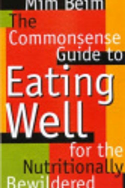 Cover Art for 9780733306495, The Commonsense Guide to Eating Well for the Nutritionally Bewildered by Mim Beim