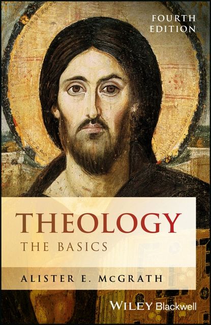 Cover Art for 9781119158080, Theology - the Basics 4/E by Alister E. McGrath