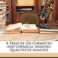 Cover Art for 9781144114532, Treatise on Chemistry and Chemical Analysis (Paperback) by International Correspondence Schools (creator)