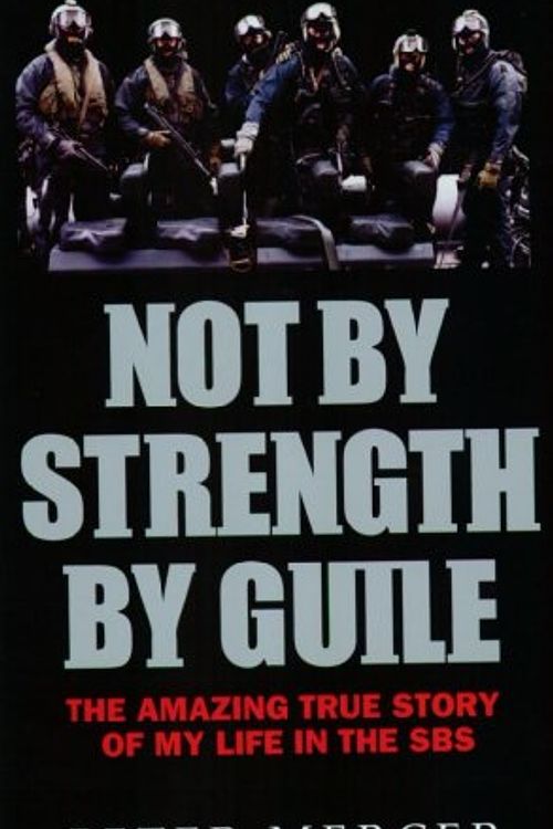 Cover Art for 9781857824711, Not by Strength by Guile: The Amazing True Story of My Life in the SBS by Pete Mercer