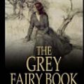 Cover Art for 9781977600561, The Grey Fairy Book by Andrew Lang