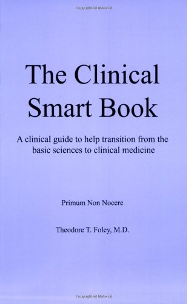 Cover Art for 9780979407109, The Clinical Smart Book by Theodore T. Foley M.D.
