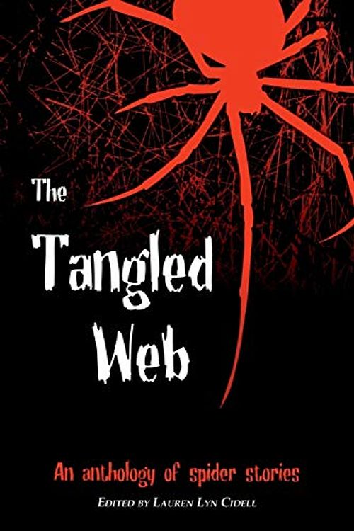 Cover Art for 9780999751589, The Tangled Web by Cidell, Lauren Lyn, Gerrib, Chris, Roberts, Wren, Evans, Jason, Rossman, Jennifer Lee, Johnson, Toni, Bishop, Anne, Lovegrove, James, Silver, Steven H, Auld, Michael