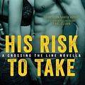 Cover Art for 9781682812419, His Risk to Take by Tessa Bailey