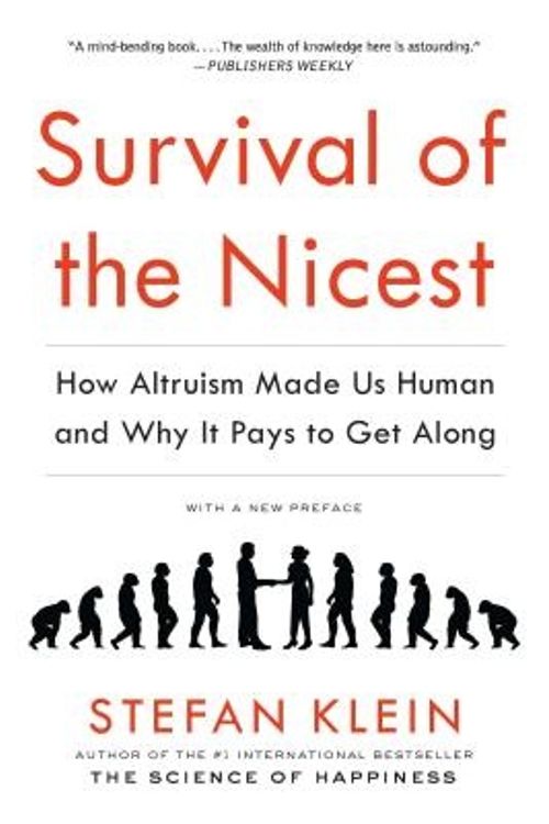 Cover Art for 9781615192205, Survival of the Nicest: How Altruism Made Us Human and Why It Pays to Get Along by Stefan Klein