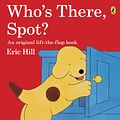 Cover Art for 9780141343754, Who's There, Spot? by Eric Hill