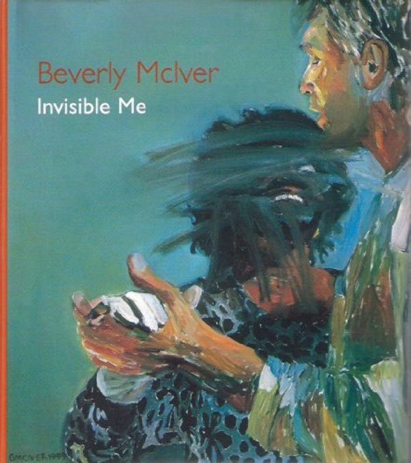 Cover Art for 9781878607966, Beverly McIver: Invisible Me by Irving Sandler