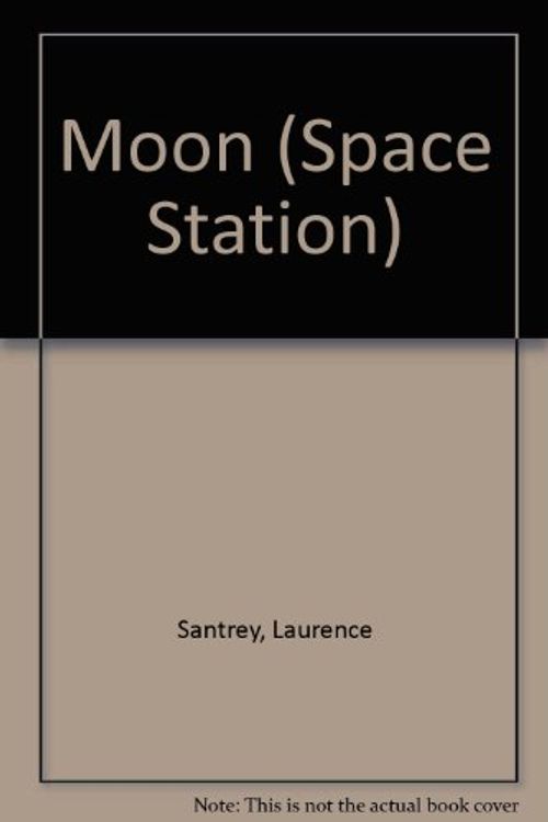 Cover Art for 9780816702534, Moon (Space Station) by Laurence Santrey