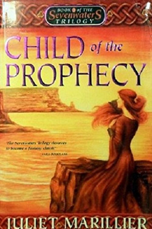 Cover Art for 9780732910938, Child of the Prophecy. (Sevenwaters Trilogy 3) by Juliet Marillier