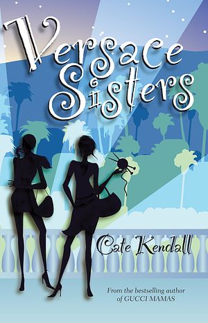 Cover Art for 9781864715385, Versace Sisters by Cate Kendall