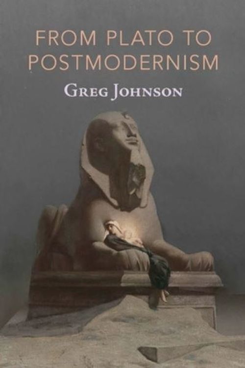 Cover Art for 9781642641356, From Plato to Postmodernism by Greg Johnson