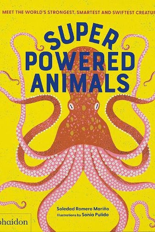 Cover Art for 9781838667238, Superpowered Animals: Meet 22 Creatures with Amazing Abilities by Soledad Romero