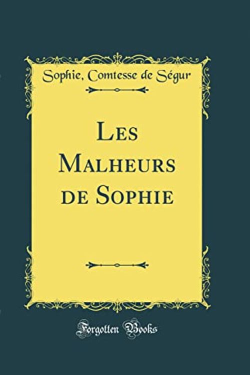 Cover Art for 9780331568677, Les Malheurs de Sophie (Classic Reprint) by Sophie Comtesse de Ségur